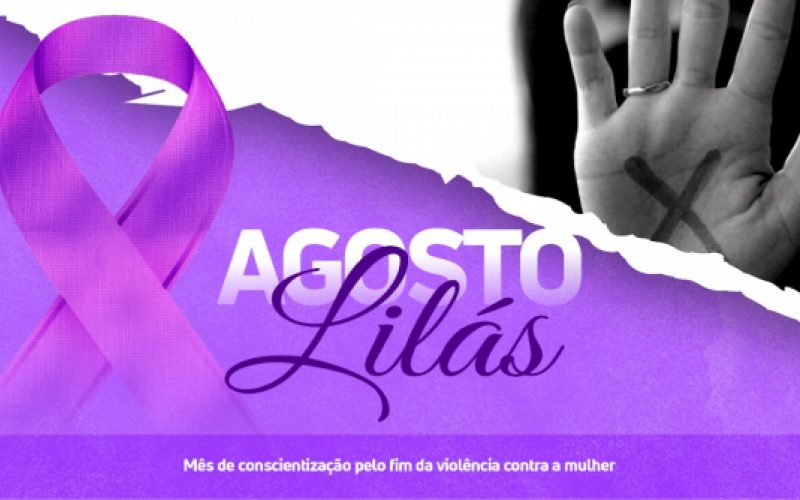 Agosto Lilás – Mês de conscientização e enfrentamento à violência contra a mulher